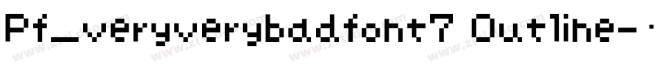 Pf_veryverybadfont7 Outline字体转换